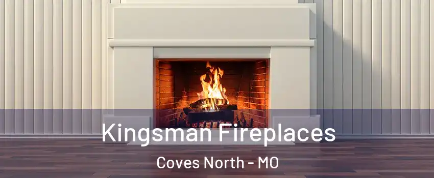 Kingsman Fireplaces Coves North - MO