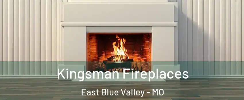 Kingsman Fireplaces East Blue Valley - MO