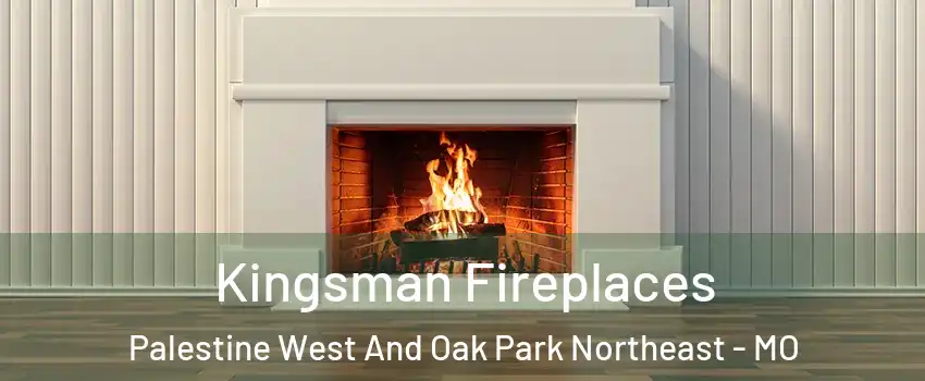 Kingsman Fireplaces Palestine West And Oak Park Northeast - MO