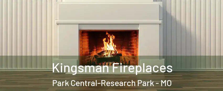 Kingsman Fireplaces Park Central-Research Park - MO