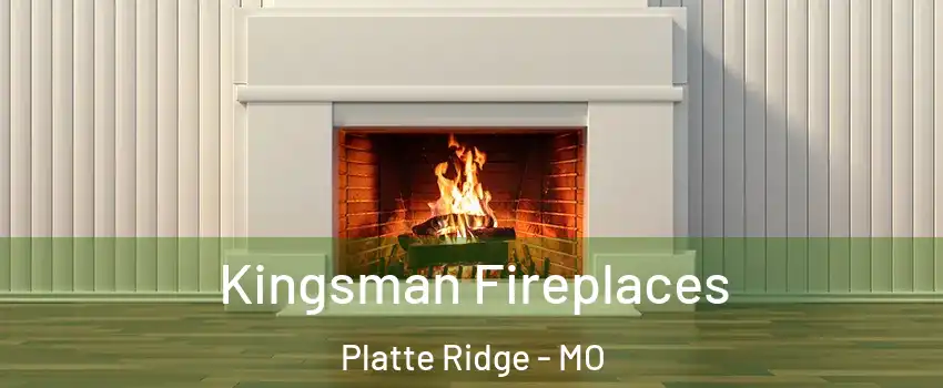 Kingsman Fireplaces Platte Ridge - MO