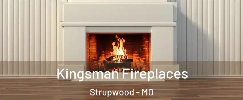 Kingsman Fireplaces Strupwood - MO