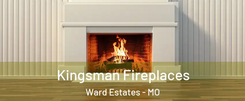 Kingsman Fireplaces Ward Estates - MO