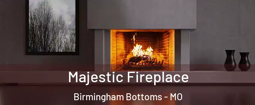 Majestic Fireplace Birmingham Bottoms - MO