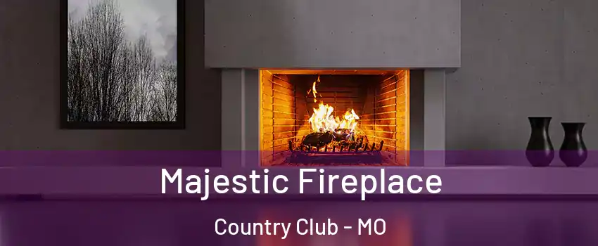 Majestic Fireplace Country Club - MO