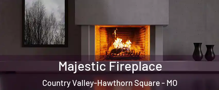 Majestic Fireplace Country Valley-Hawthorn Square - MO