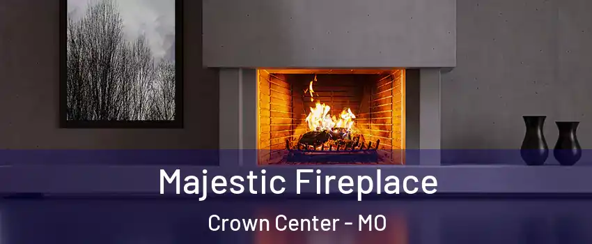 Majestic Fireplace Crown Center - MO