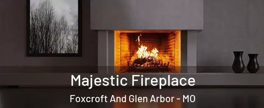 Majestic Fireplace Foxcroft And Glen Arbor - MO