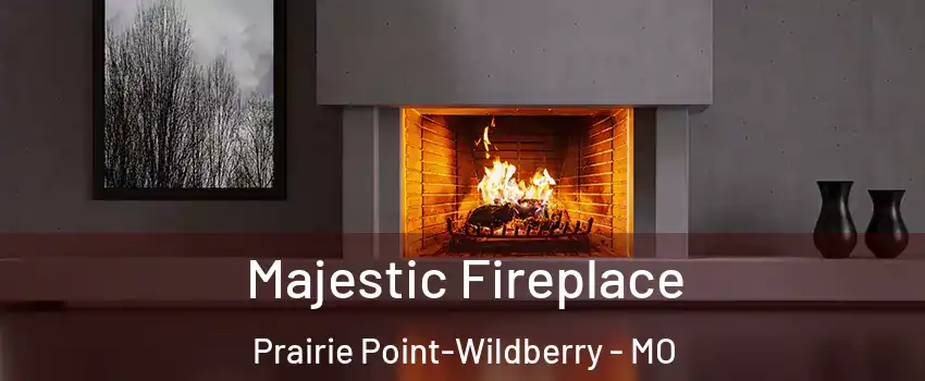 Majestic Fireplace Prairie Point-Wildberry - MO