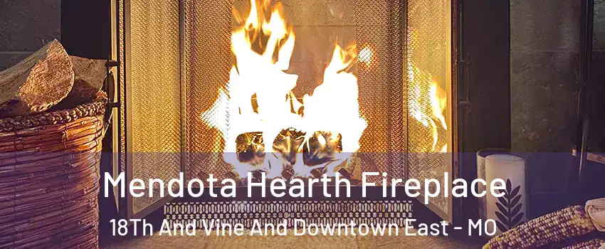 Mendota Hearth Fireplace 18Th And Vine And Downtown East - MO