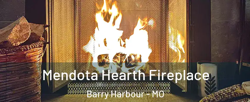 Mendota Hearth Fireplace Barry Harbour - MO