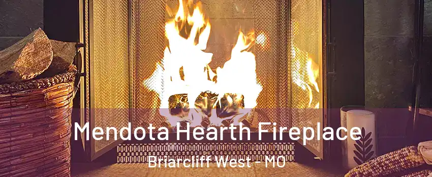 Mendota Hearth Fireplace Briarcliff West - MO