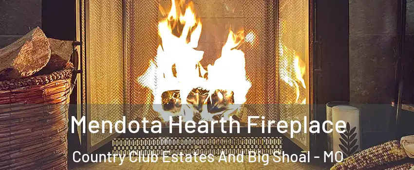 Mendota Hearth Fireplace Country Club Estates And Big Shoal - MO