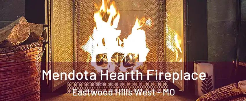 Mendota Hearth Fireplace Eastwood Hills West - MO