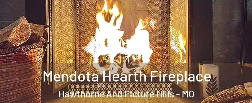 Mendota Hearth Fireplace Hawthorne And Picture Hills - MO