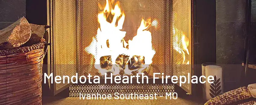 Mendota Hearth Fireplace Ivanhoe Southeast - MO