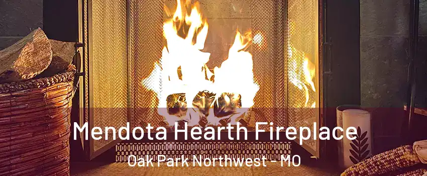 Mendota Hearth Fireplace Oak Park Northwest - MO