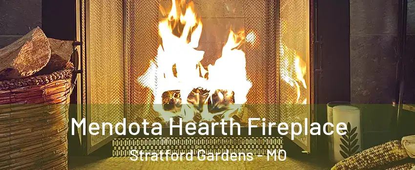 Mendota Hearth Fireplace Stratford Gardens - MO