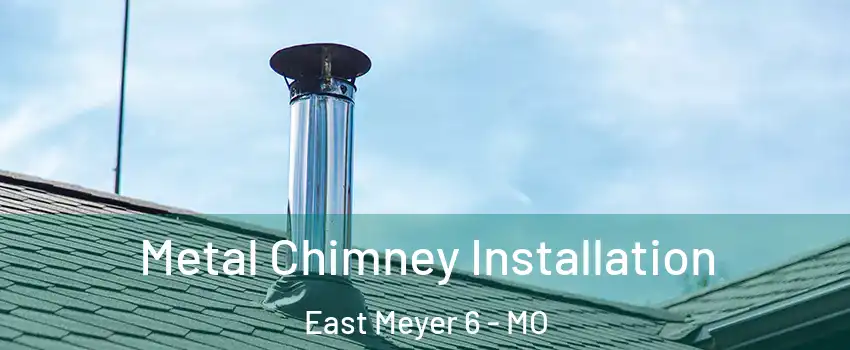 Metal Chimney Installation East Meyer 6 - MO