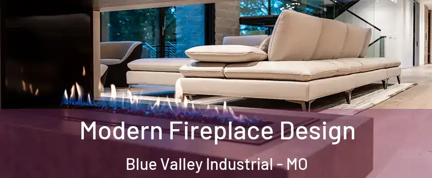 Modern Fireplace Design Blue Valley Industrial - MO