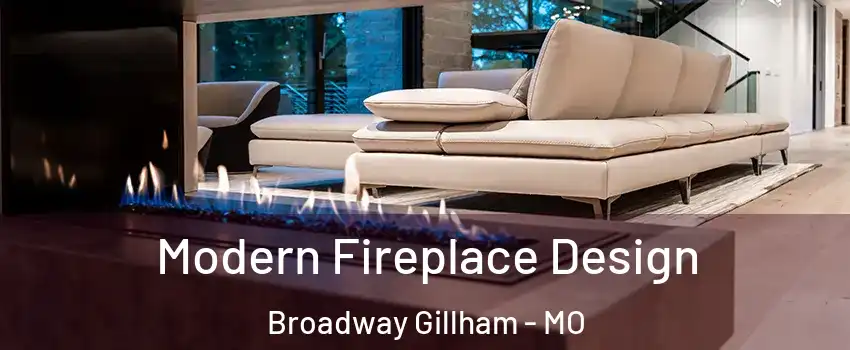 Modern Fireplace Design Broadway Gillham - MO