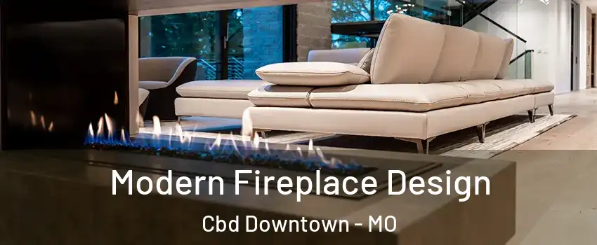 Modern Fireplace Design Cbd Downtown - MO