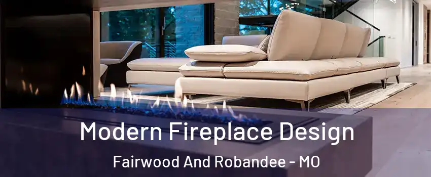 Modern Fireplace Design Fairwood And Robandee - MO