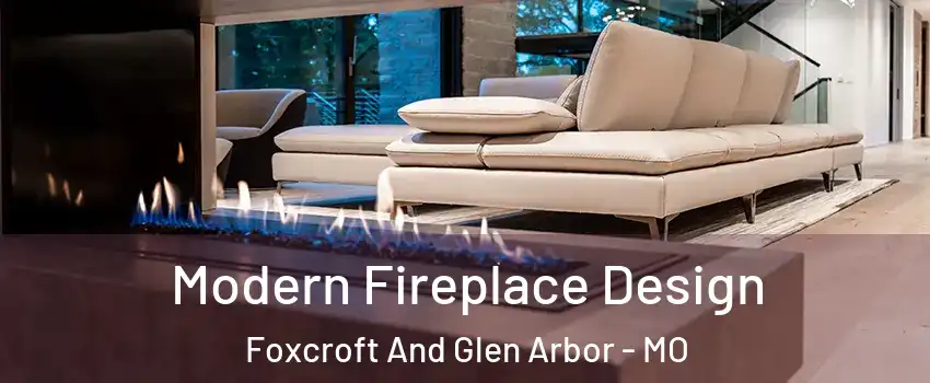 Modern Fireplace Design Foxcroft And Glen Arbor - MO