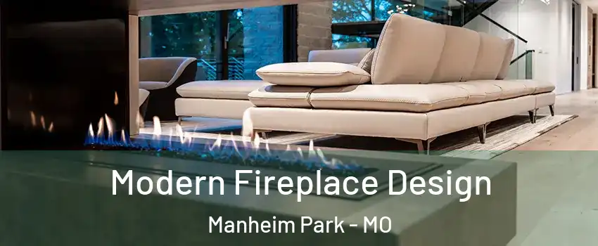 Modern Fireplace Design Manheim Park - MO