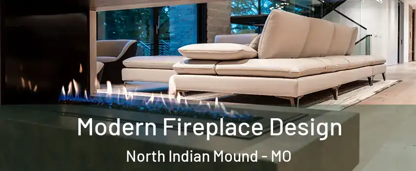 Modern Fireplace Design North Indian Mound - MO