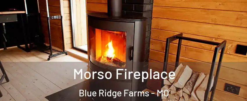 Morso Fireplace Blue Ridge Farms - MO