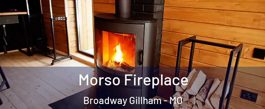 Morso Fireplace Broadway Gillham - MO