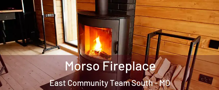 Morso Fireplace East Community Team South - MO