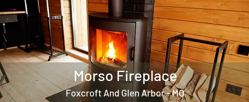 Morso Fireplace Foxcroft And Glen Arbor - MO