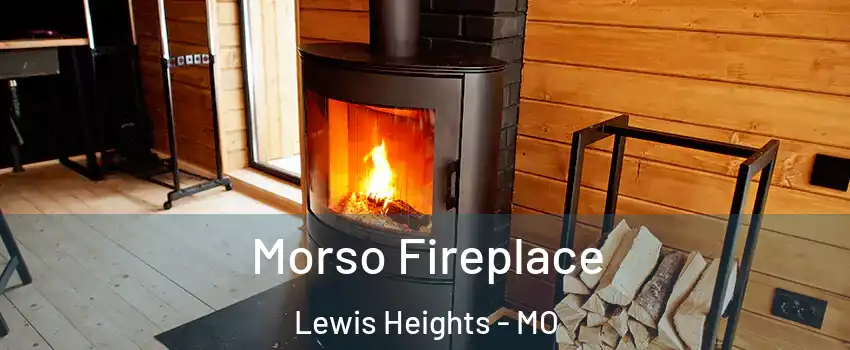 Morso Fireplace Lewis Heights - MO