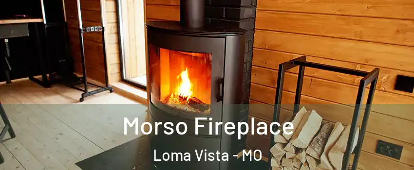 Morso Fireplace Loma Vista - MO