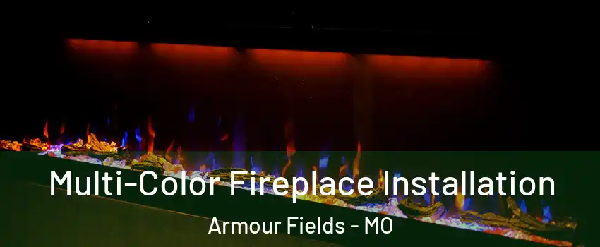 Multi-Color Fireplace Installation Armour Fields - MO