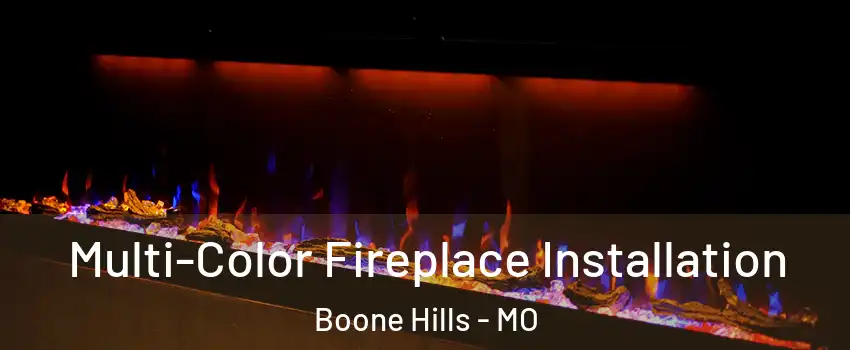 Multi-Color Fireplace Installation Boone Hills - MO