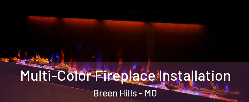 Multi-Color Fireplace Installation Breen Hills - MO