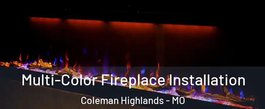 Multi-Color Fireplace Installation Coleman Highlands - MO