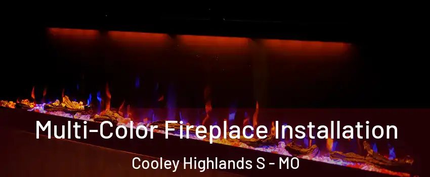 Multi-Color Fireplace Installation Cooley Highlands S - MO