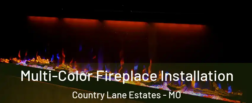 Multi-Color Fireplace Installation Country Lane Estates - MO