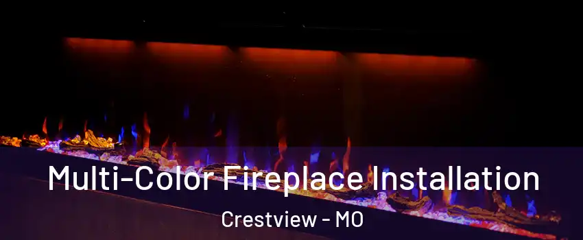 Multi-Color Fireplace Installation Crestview - MO