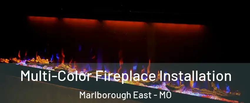 Multi-Color Fireplace Installation Marlborough East - MO