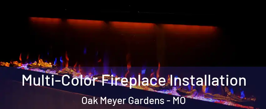 Multi-Color Fireplace Installation Oak Meyer Gardens - MO