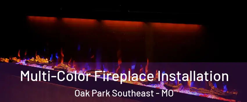 Multi-Color Fireplace Installation Oak Park Southeast - MO