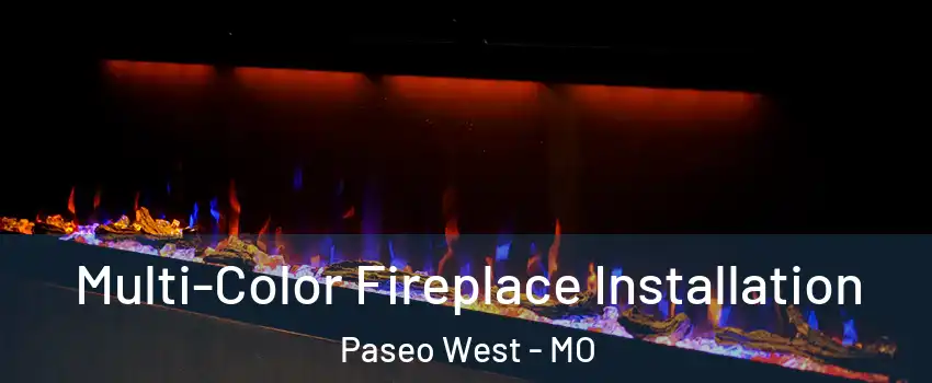 Multi-Color Fireplace Installation Paseo West - MO