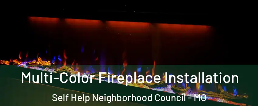 Multi-Color Fireplace Installation Self Help Neighborhood Council - MO