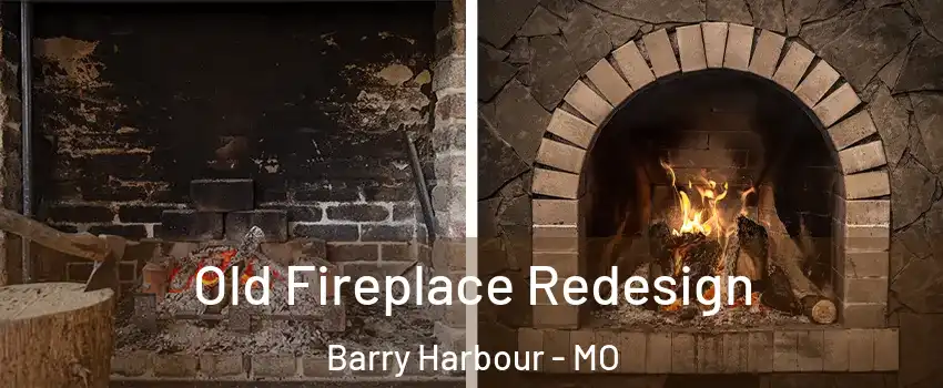 Old Fireplace Redesign Barry Harbour - MO