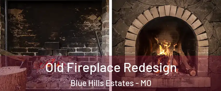 Old Fireplace Redesign Blue Hills Estates - MO